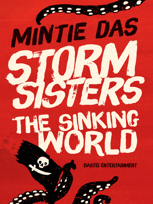 Title details for Storm Sisters--The Sinking World by Mintie Das - Available